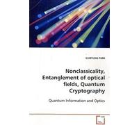 Noncalssicality, Entanglement Of Optical Fields, Quantum Cryptography: Quantum Infomation And Optics