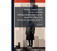 Noncombatant Evacuation Operations Decision-Making Process Effects on Efficiency