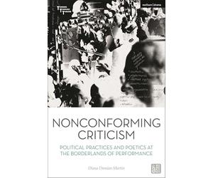 Nonconforming Criticism: Political Practices and Poetics at the Borderlands of Performance