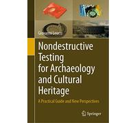 Nondestructive Testing for Archaeology and Cultural Heritage: A Practical Guide and New Perspectives
