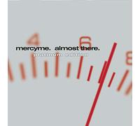 MercyMe – Almost There – CD – Legacy