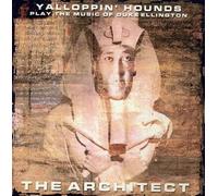 None - Architect: Yalloppin' Hounds Play The Music of Duke Ellington