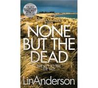 None but the Dead by Lin Anderson Unknown (Auteur)