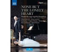 None But the Lonely Heart – Tchaïkovski : chansons mises en scène par Christof Loy – NAXOS