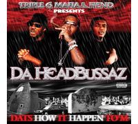 None - Da Headbussaz: Dat's How It Happen to M