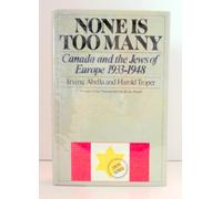 None is too many: Canada and the Jews of Europe, 1933-1948