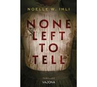 None Left to Tell - Noelle W. Ihli - VAJONA - ebook (ePub) - Livre