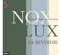 La Reverdie – Nox Lux : Musique française et anglaise des XIIe et XIVe siècles – Import – Arcana
