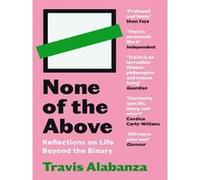 None of the Above Travis Alabanza (Auteur)