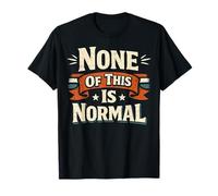 None of This is Normal Vintage T-Shirt