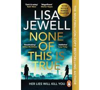 None of This is True: The addictive #1 Sunday Times bestselling psychological thriller, voted CRIME NOVEL OF THE YEAR 2024