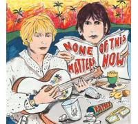 None Of This Matters Now CD