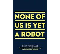 None Of Us Is Yet A Robot