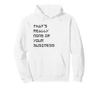 None of Your Business Meme Funny Mème avec Citation Sarcastique Sweat à Capuche