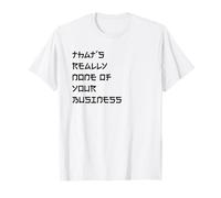 None of Your Business Meme Funny Mème avec Citation Sarcastique T-Shirt