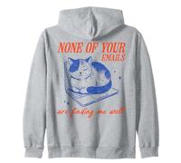 None of Your Emails are Finding Me Well Funny Cat Sweat à Capuche