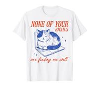 None of Your Emails are Finding Me Well Funny Cat T-Shirt
