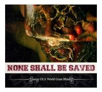 None Shall be Saved - Enemy of a world gone blind