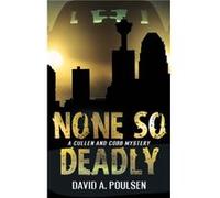 None So Deadly by David A. Poulsen David A Poulsen (Auteur)