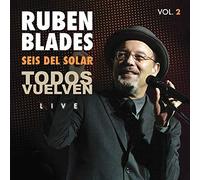 RUBEN BLADES/SEIS DEL SOLAR - Todos Vuelven Live Vol. 2