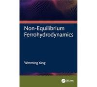 NonEquilibrium Ferrohydrodynamics - Yang Wenming University of Science and Technology Beijing China - Taylor amp Francis Ltd - Livre en Anglais - Hardback Yang Wenming University of Science and Techno