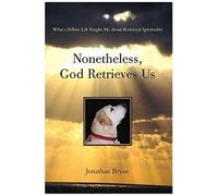 Nonetheless, God Retrieves Us