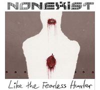Nonexist - Like The Fearless Hunter [Vinyl]