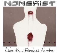 Nonexist Like the Fearless Hunter (CD) Album