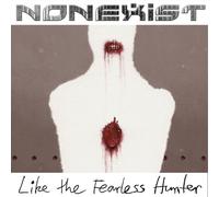 Nonexist - Like The Fearless Hunter [Import]