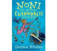 Noni and the Great Chawwwklit Mystery Dermot Whelan (Auteur)