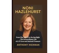NONI HAZLEHURST: From Play School to the Spotlight - The Extraordinary Life of a TV Icon and National Treasure