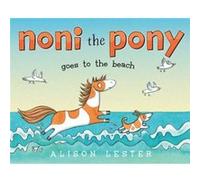 Noni the Pony Goes to the Beach by Alison Lester Alison Lester (Auteur)