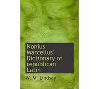 Nonius Marcellus' Dictionary Of Republican Latin