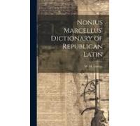 Nonius Marcellus' Dictionary Of Republican Latin