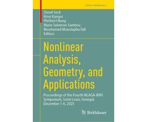 Nonlinear Analysis, Geometry, and Applications: Proceedings of the Fourth NLAGA-BIRS Symposium, Saint Louis, Senegal, December 1-6, 2025