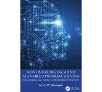 Nonlinear Big Data and AI-Enabled Problem-Solving Transforming from a Spreadsheet Society - Scott M. Shemwell - CRC Press - ebook (ePub) - Livre