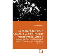 Nonlinear Control For Advanced Vehicle Thermal Management Systems: Modeling And Control Of Electrical And Hydraulic Actuated Automotive Cooling Systems