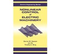 Nonlinear Control of Electric Machinery by United States Dawson Center for Learning and Attention Disorders D. M. Dawson, Jun Hu, Timothy C. Burg (Auteur)
