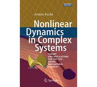 Nonlinear Dynamics in Complex Systems: Theory and Applications for the Life-, Neuro- and Natural Sciences