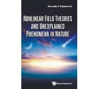 Nonlinear Field Theories And Unexplained Phenomena In Nature