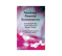 Nonlinear Financial Econometrics: Forecasting Models, Computational And Bayesian Models