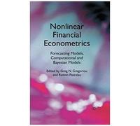 Nonlinear Financial Econometrics: Forecasting Models, Computational And Bayesian Models