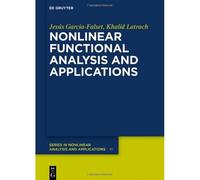 Nonlinear Functional Analysis And Applications: 41 (De Gruyter Series In Nonlinear Analysis & Applications, 41)