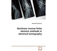 Nonlinear Inverse Finite Element Methods In Electrical Tomography