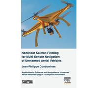 Nonlinear Kalman Filter for Multi-Sensor Navigation of Unmanned Aerial Vehicles: Application to Guidance and Navigation of Unmanned Aerial Vehicles Flying in a Complex Environment