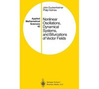 Nonlinear Oscillations, Dynamical Systems, And Bifurcations Of Vector Fields