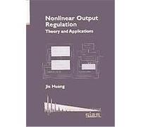 Nonlinear Output Regulation, Advances in Design and Control Jie Huang (Auteur)