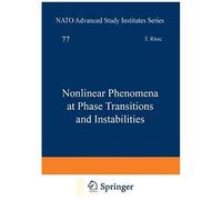 Nonlinear Phenomena At Phase Transitions And Instabilities
