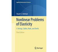 Nonlinear Problems of Elasticity: Strings, Cables, Rods, and Shells (1)