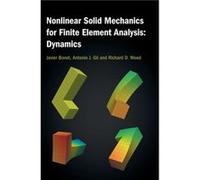 Nonlinear Solid Mechanics for Finite Element Analysis: Dynamics Javier (University of Greenwich) Bonet Antonio J. (Swansea University) Gil Richard D. (Swansea University) Wood (Auteur)